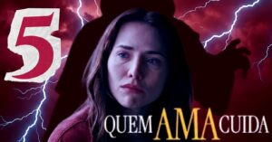 Novela Quem Ama Cuida: Cinco reviravoltas chocam público e mudam destinos